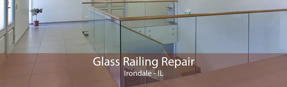 Glass Railing Repair Irondale - IL