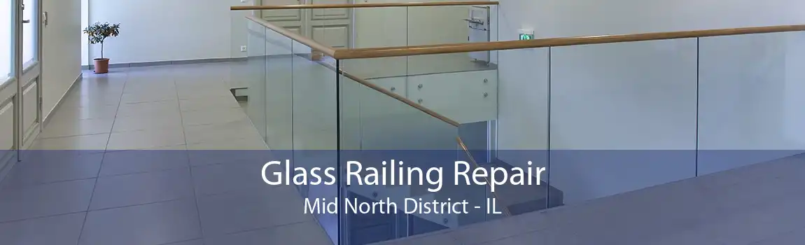 Glass Railing Repair Mid North District - IL