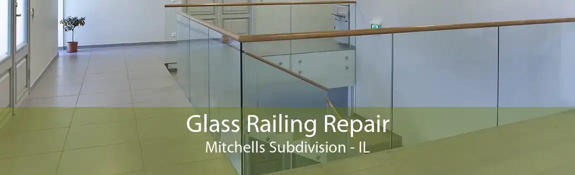 Glass Railing Repair Mitchells Subdivision - IL