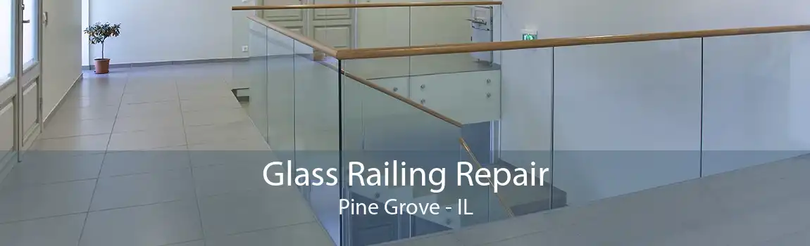 Glass Railing Repair Pine Grove - IL