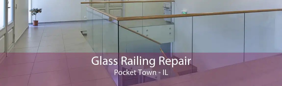 Glass Railing Repair Pocket Town - IL