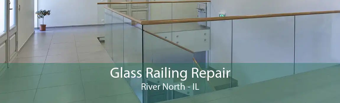 Glass Railing Repair River North - IL