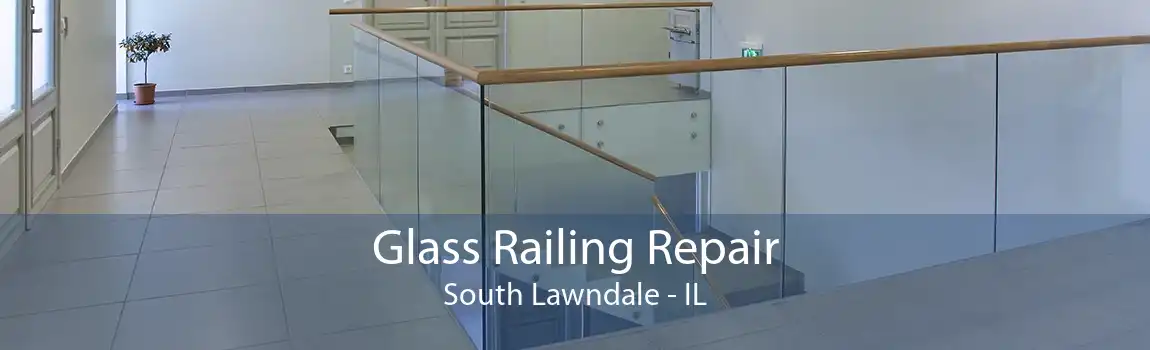 Glass Railing Repair South Lawndale - IL