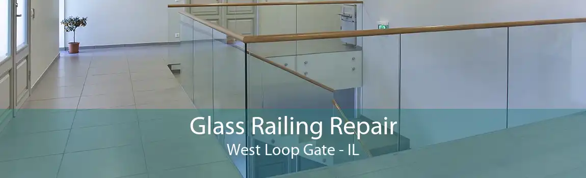 Glass Railing Repair West Loop Gate - IL