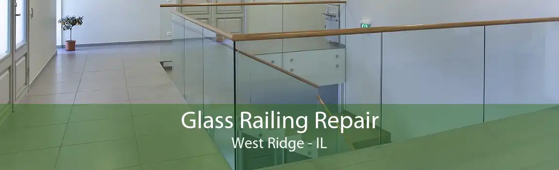 Glass Railing Repair West Ridge - IL