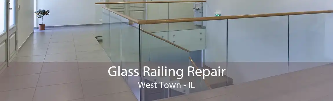 Glass Railing Repair West Town - IL