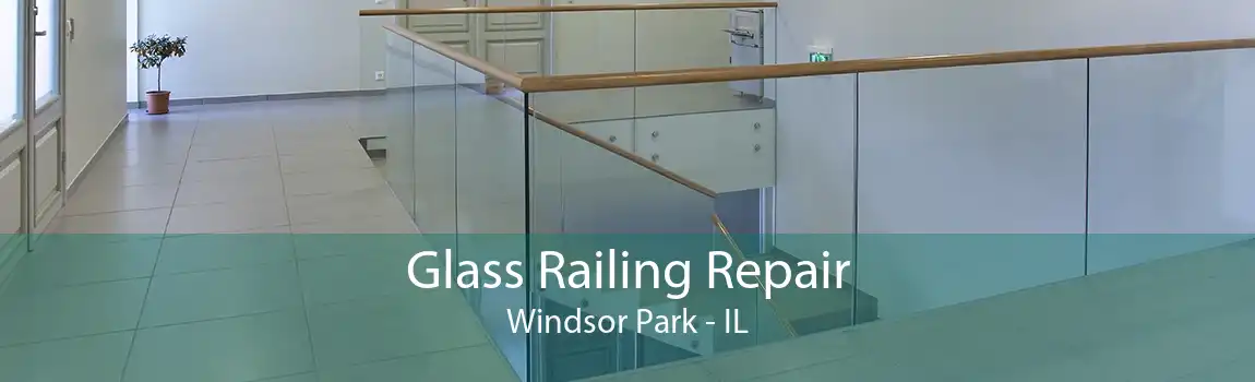 Glass Railing Repair Windsor Park - IL