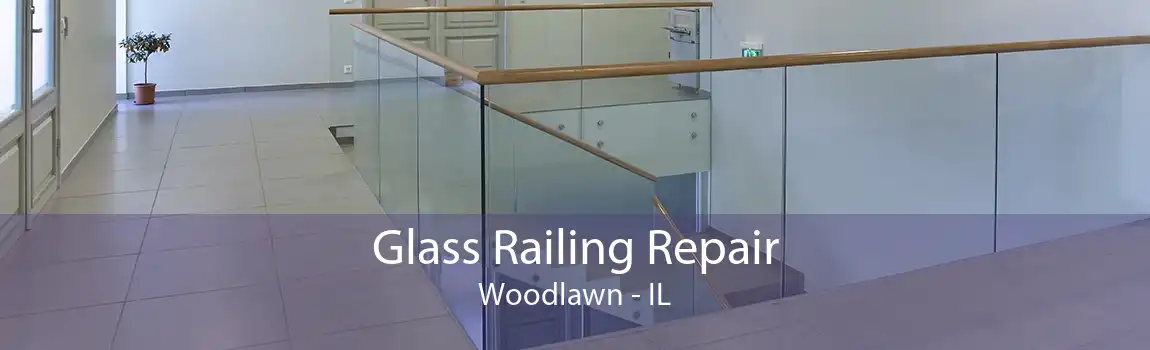 Glass Railing Repair Woodlawn - IL