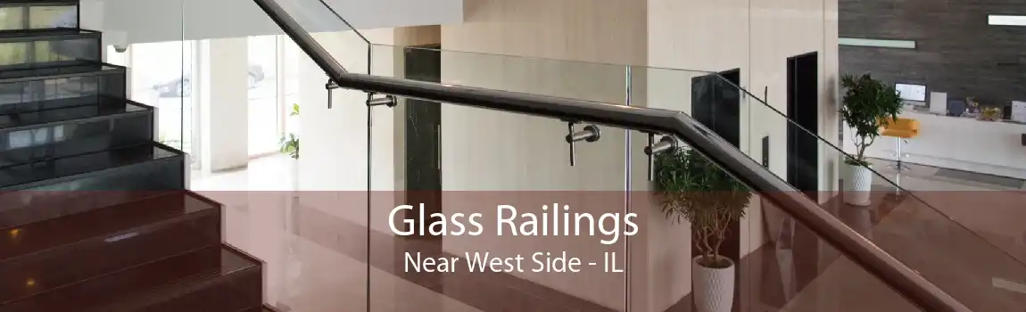 Glass Railings Near West Side - IL