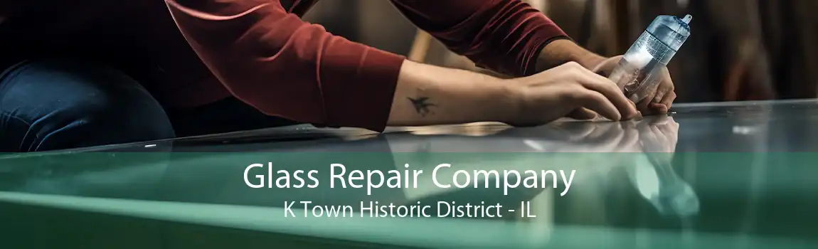 Glass Repair Company K Town Historic District - IL