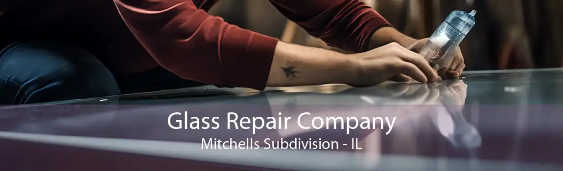 Glass Repair Company Mitchells Subdivision - IL