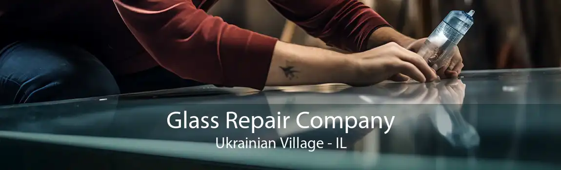 Glass Repair Company Ukrainian Village - IL