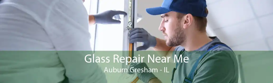 Glass Repair Near Me Auburn Gresham - IL