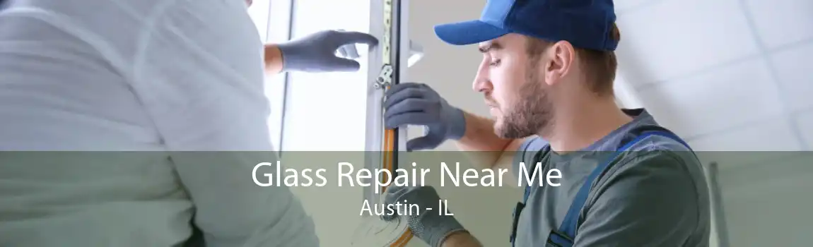 Glass Repair Near Me Austin - IL