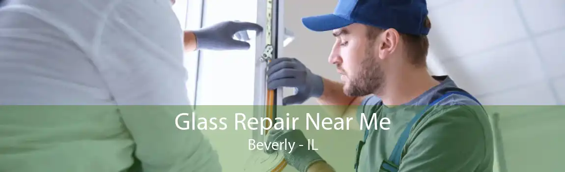 Glass Repair Near Me Beverly - IL