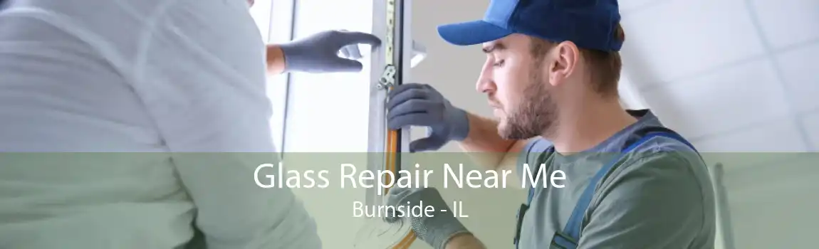 Glass Repair Near Me Burnside - IL