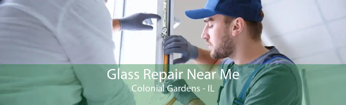 Glass Repair Near Me Colonial Gardens - IL