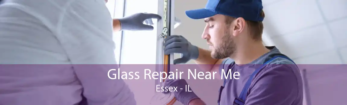 Glass Repair Near Me Essex - IL