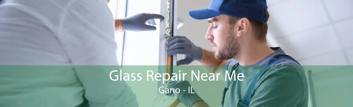 Glass Repair Near Me Gano - IL