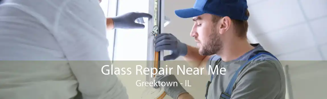 Glass Repair Near Me Greektown - IL