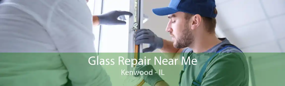 Glass Repair Near Me Kenwood - IL