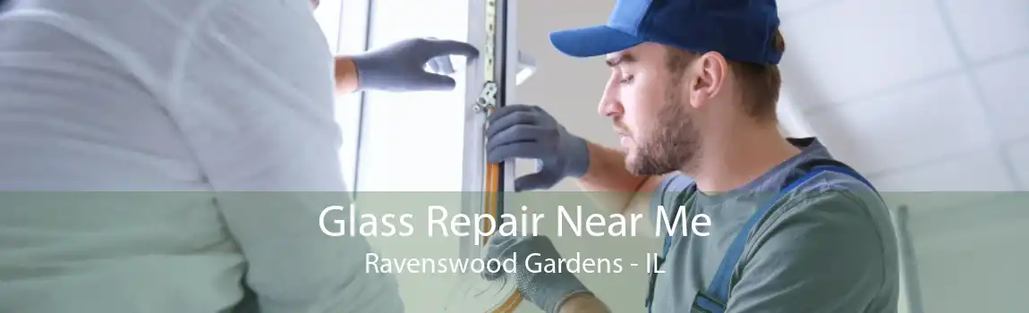 Glass Repair Near Me Ravenswood Gardens - IL