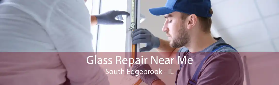 Glass Repair Near Me South Edgebrook - IL