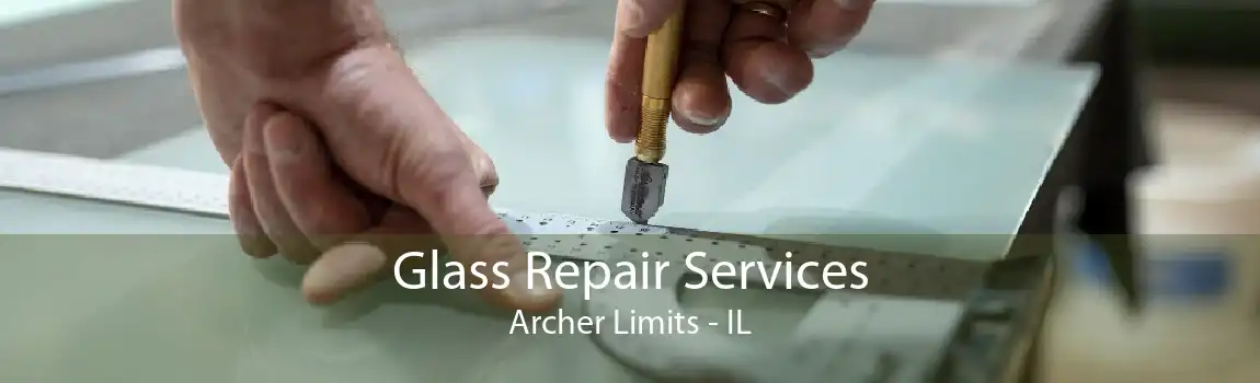 Glass Repair Services Archer Limits - IL