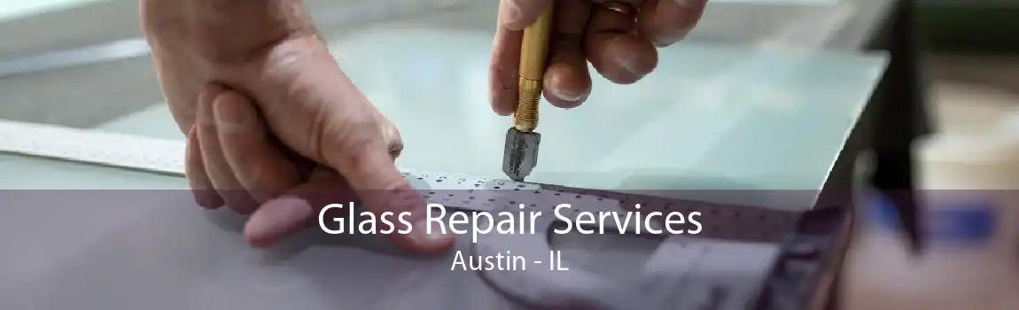 Glass Repair Services Austin - IL