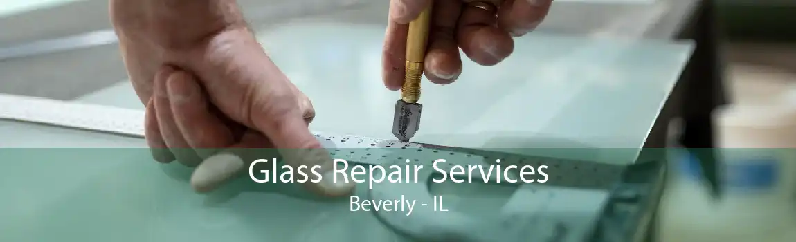 Glass Repair Services Beverly - IL