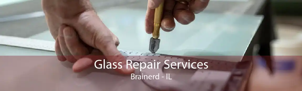 Glass Repair Services Brainerd - IL