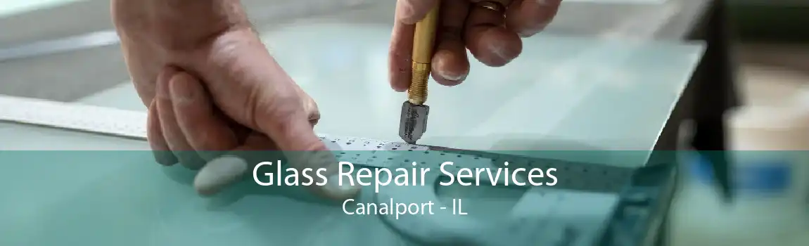 Glass Repair Services Canalport - IL