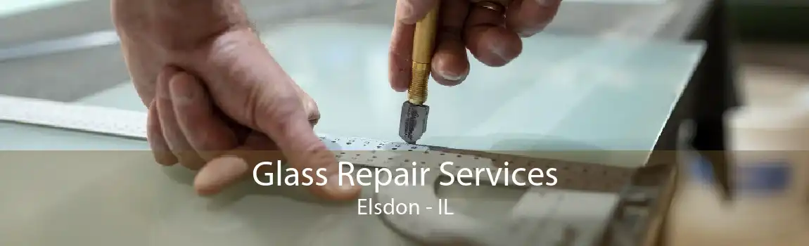 Glass Repair Services Elsdon - IL