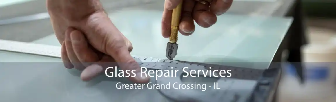 Glass Repair Services Greater Grand Crossing - IL