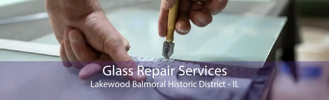 Glass Repair Services Lakewood Balmoral Historic District - IL