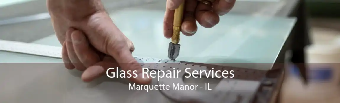 Glass Repair Services Marquette Manor - IL