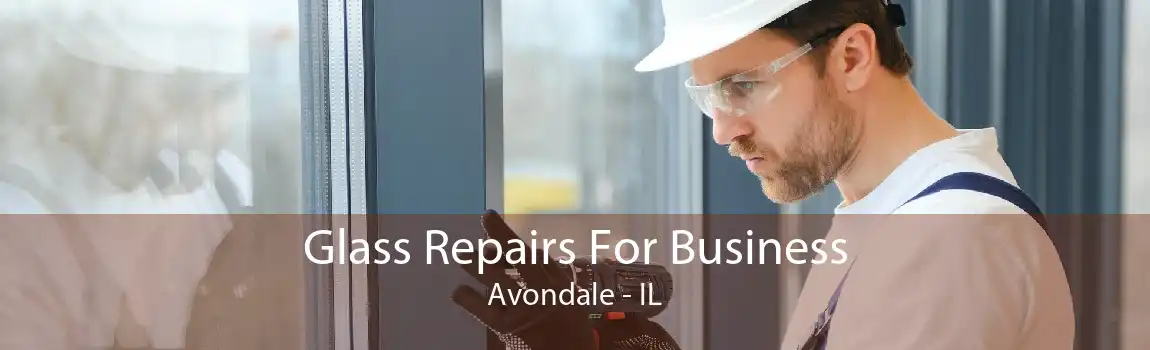 Glass Repairs For Business Avondale - IL