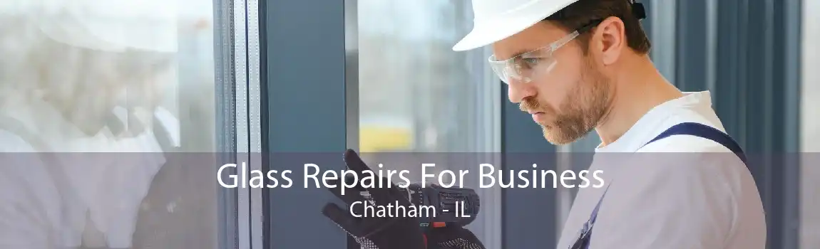 Glass Repairs For Business Chatham - IL