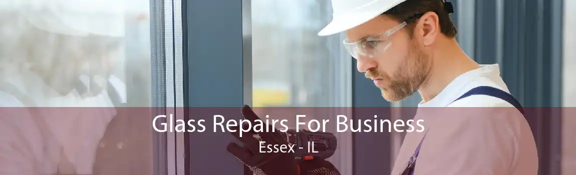 Glass Repairs For Business Essex - IL