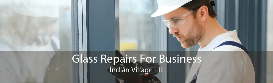 Glass Repairs For Business Indian Village - IL