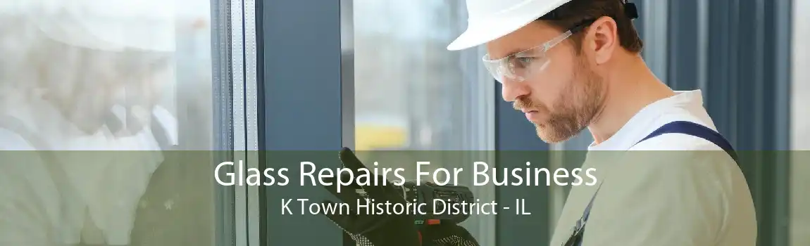 Glass Repairs For Business K Town Historic District - IL