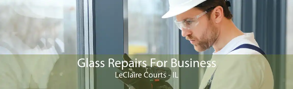 Glass Repairs For Business LeClaire Courts - IL