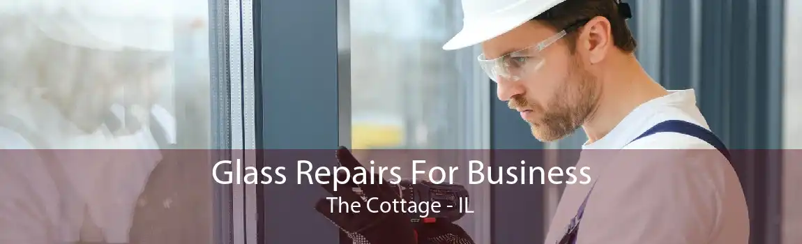 Glass Repairs For Business The Cottage - IL