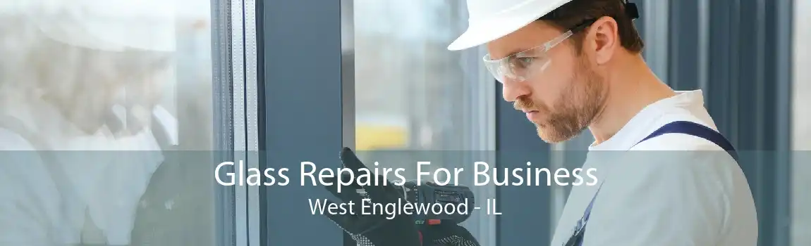 Glass Repairs For Business West Englewood - IL