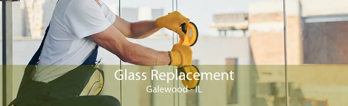 Glass Replacement Galewood - IL