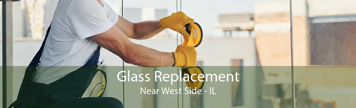 Glass Replacement Near West Side - IL