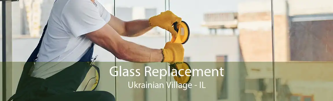 Glass Replacement Ukrainian Village - IL