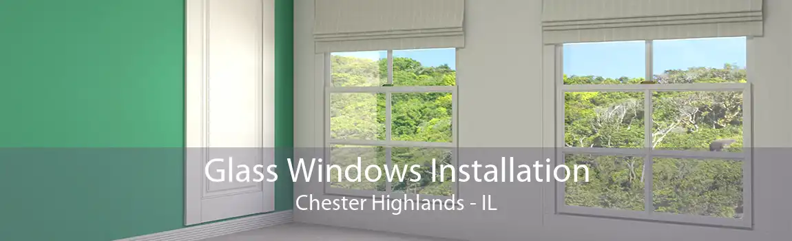 Glass Windows Installation Chester Highlands - IL