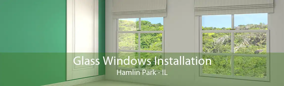 Glass Windows Installation Hamlin Park - IL