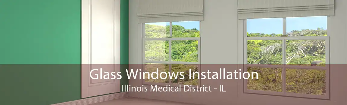 Glass Windows Installation Illinois Medical District - IL